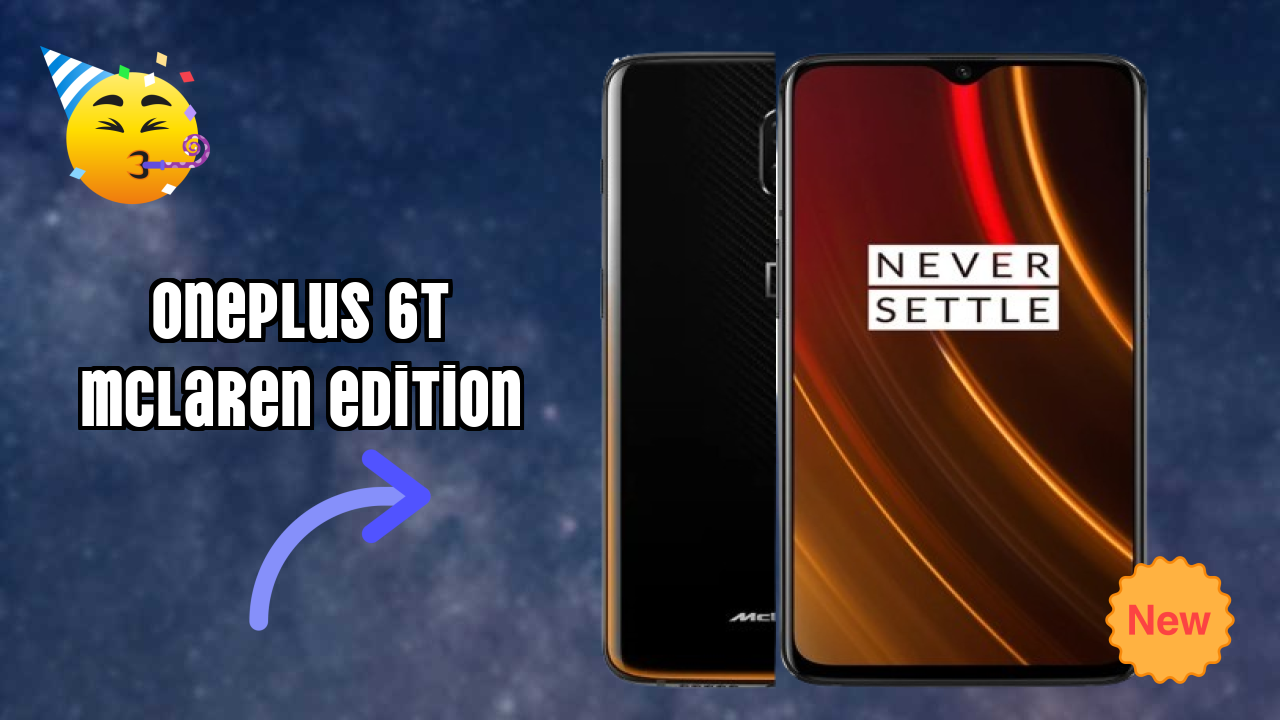 OnePlus 6T McLaren Edition at ₹50,699 - Best Features Highlighted