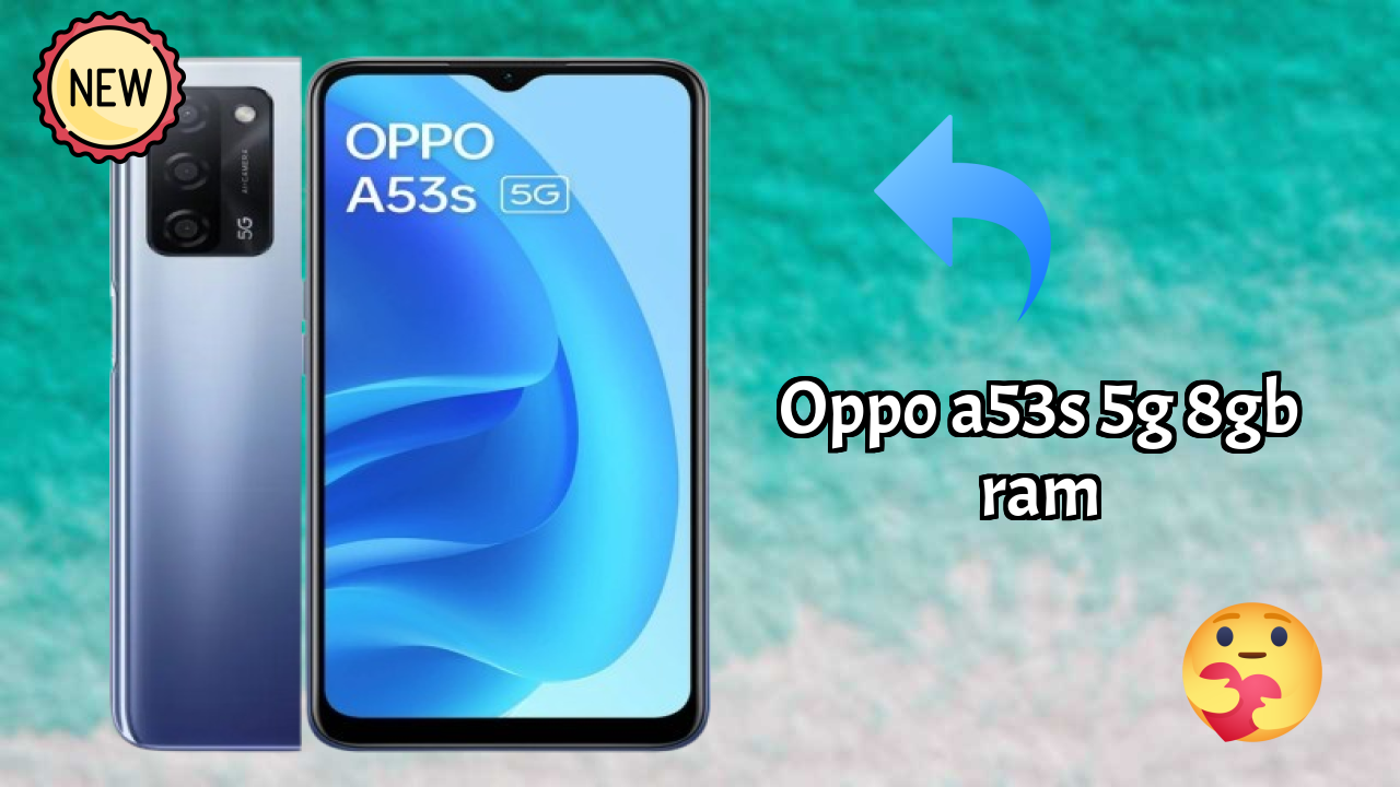 OPPO A53s 5G 8GB RAM Test: Is 8 GB RAM Sufficient for 2024?