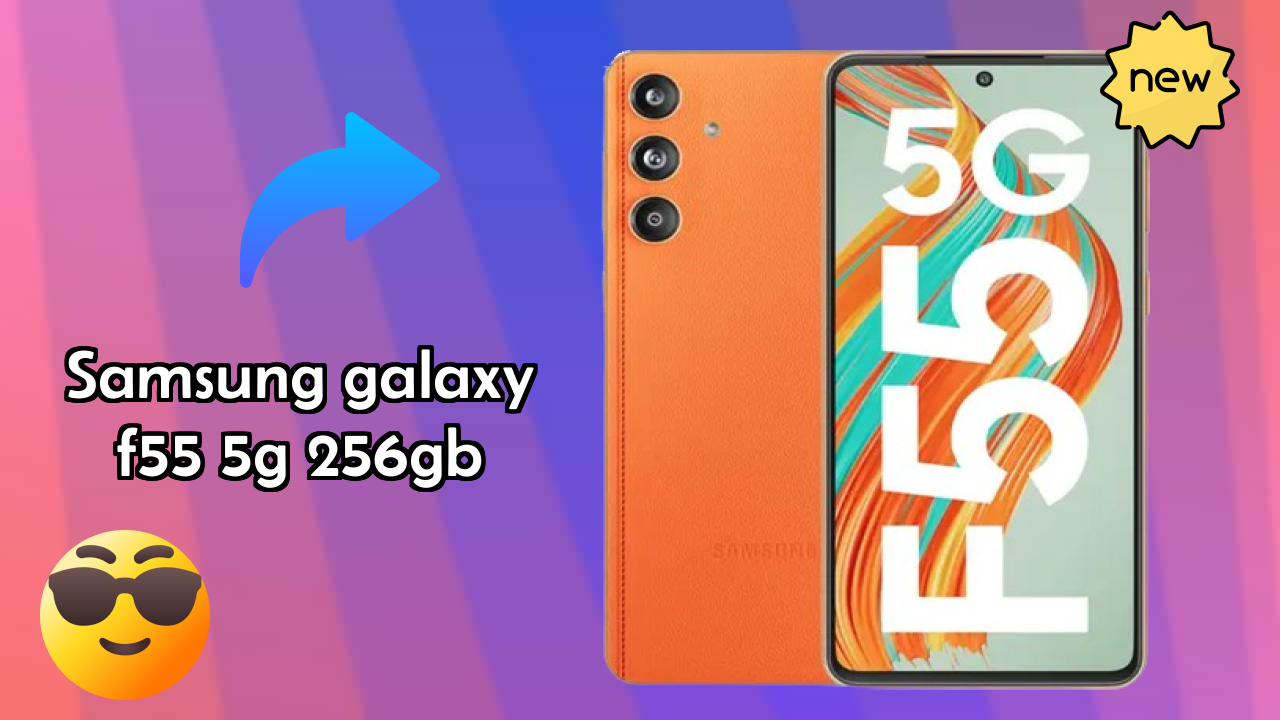Samsung Galaxy F55 5G 256GB vs Samsung Galaxy: Complete Review