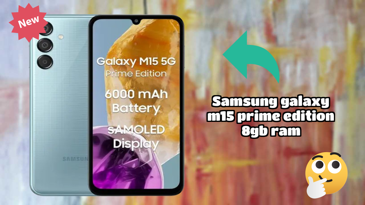Samsung Galaxy M15 Prime Edition 8GB RAM Display Technology: Super AMOLED Review