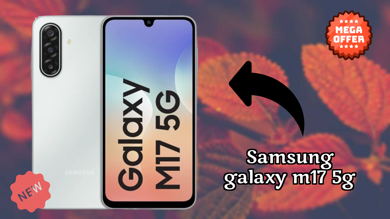 Samsung Galaxy M17 5G vs Competition: Best Phone Winner