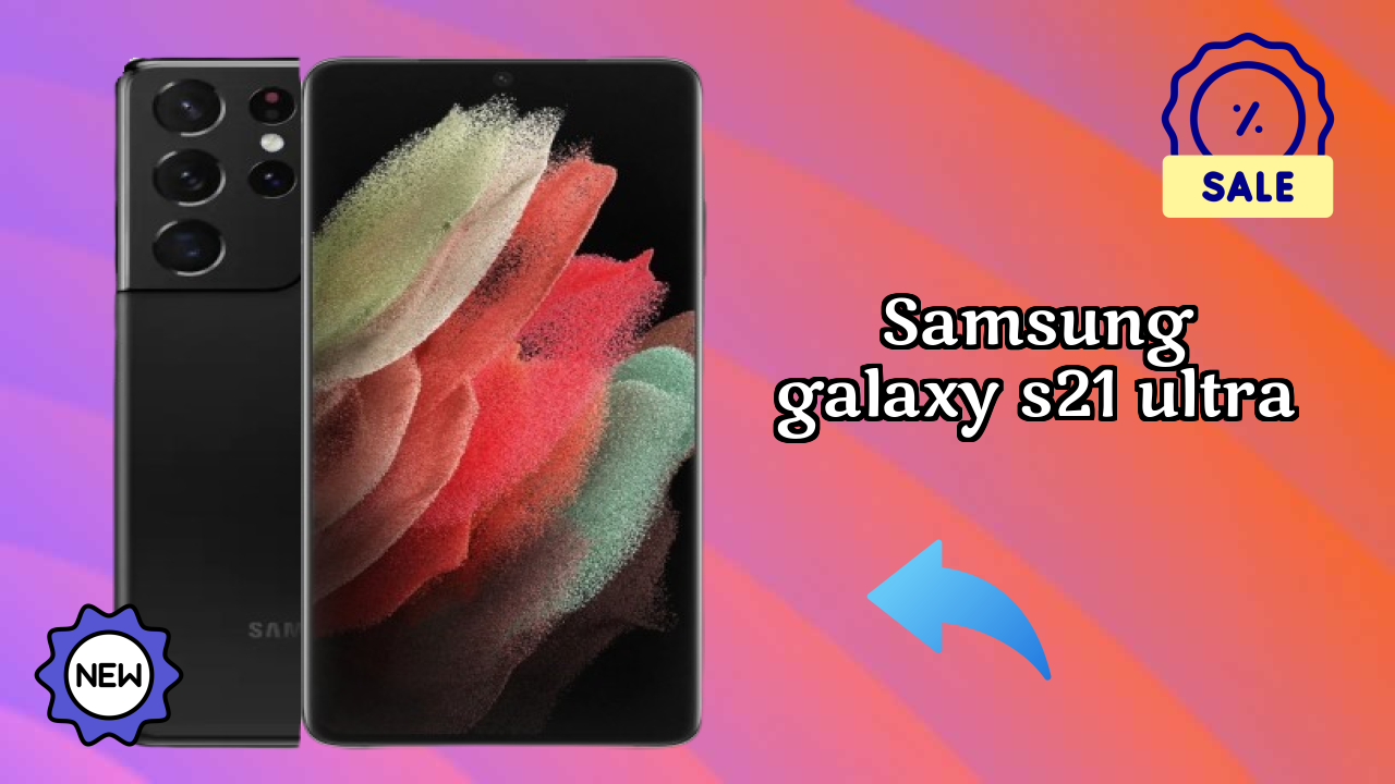 Samsung Galaxy S21 Ultra at ₹128,999 - Best Features Explained