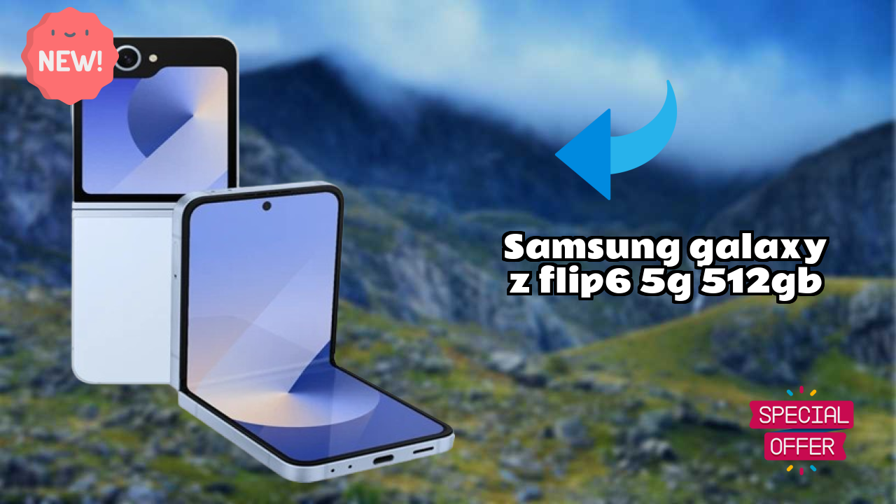 Samsung Galaxy Z Flip6 5G 512GB vs Samsung Galaxy: Which is Better?