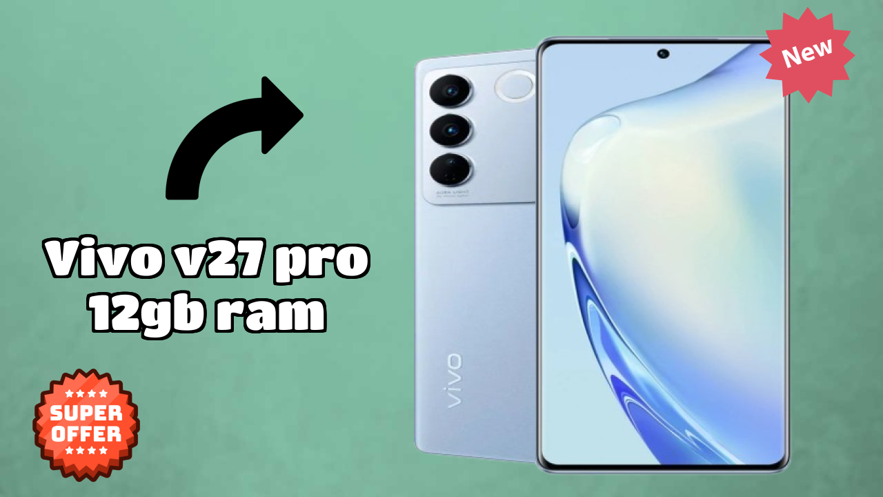 Vivo V27 Pro 12GB RAM Display Analysis: AMOLED Quality