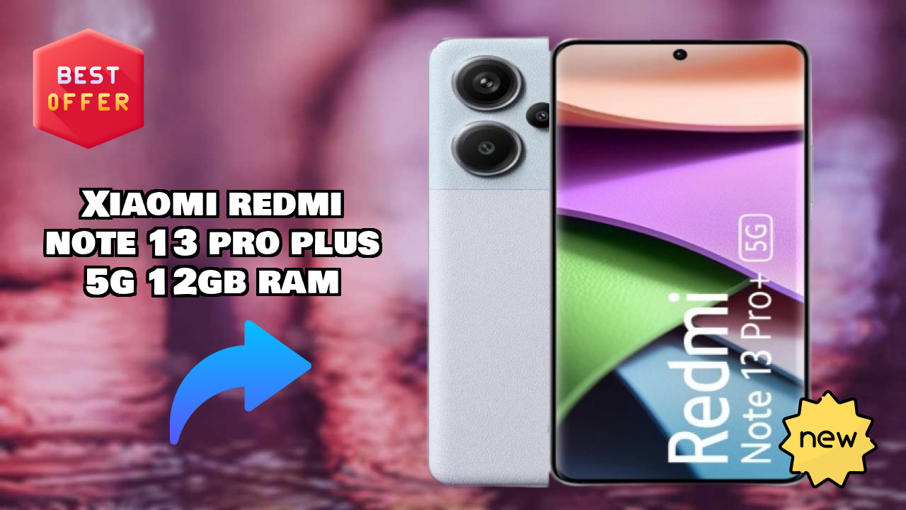 Xiaomi Redmi Note 13 Pro Plus 5G 12GB RAM Test: Is 12 GB RAM Enough for 2024 Apps?